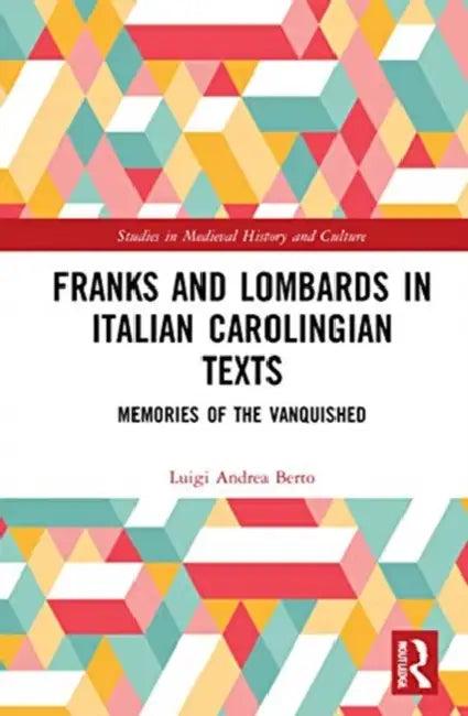 Franks and Lombards in Italian Carolingian Texts (English, Berto Luigi Andrea)