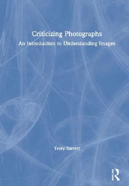 Criticizing Photographs (English, Barrett Terry)