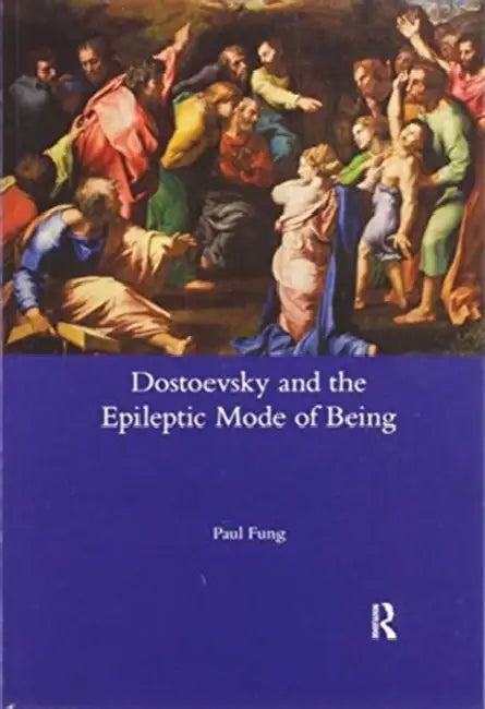 Dostoevsky and the Epileptic Mode of Being (English, Paul Fung)