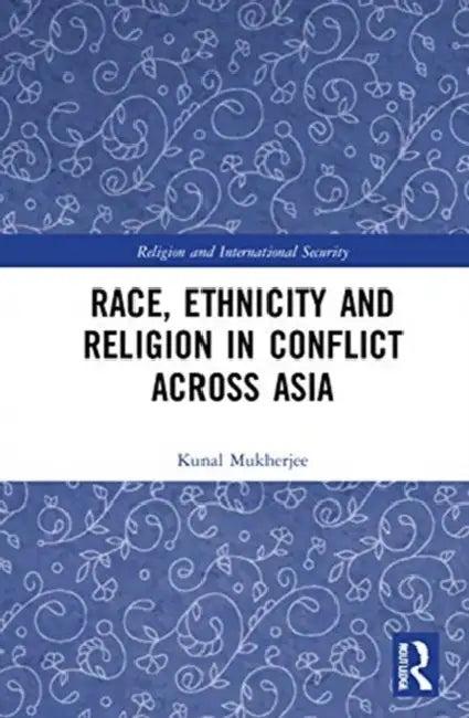 Race, Ethnicity and Religion in Conflict Across Asia (English, Mukherjee Kunal)