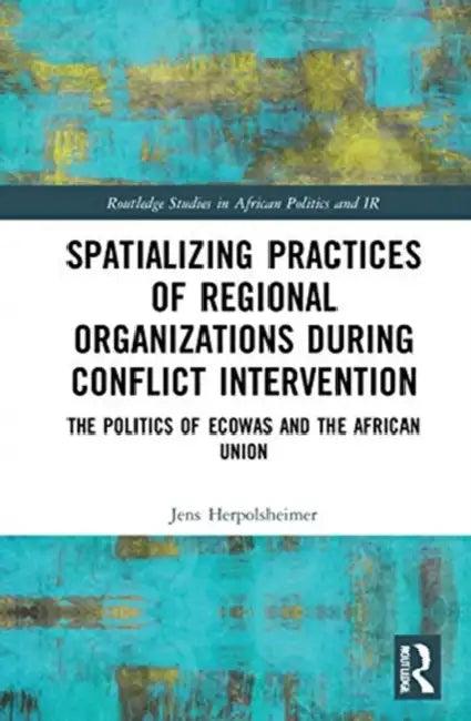 Spatializing Practices of Regional Organizations During Conflict Intervention (English, Herpolsheimer Jens)