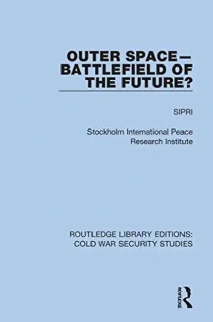 Outer Space - Battlefield of the Future? (English, Sipri)