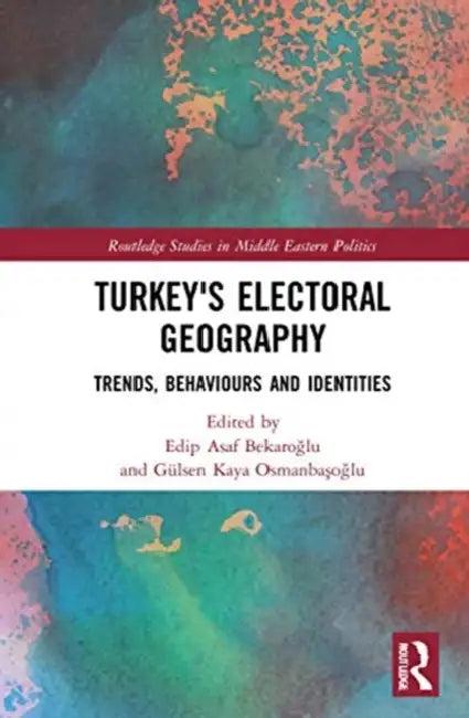 Turkey's Electoral Geography (English, Bekaroglu Edip Asaf | Gülsen Kaya Osmanbaşoğlu)