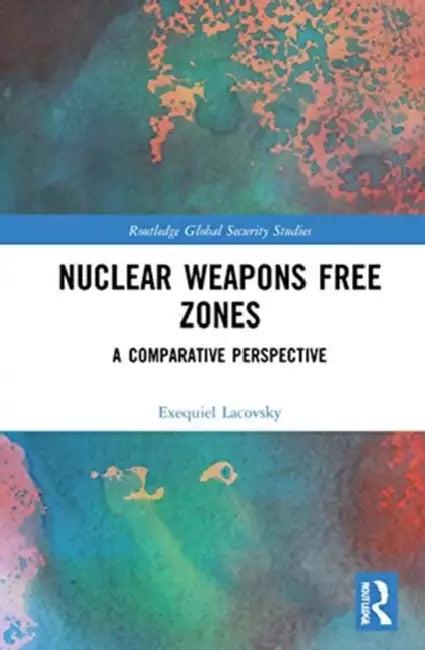 Nuclear Weapons Free Zones (English, Lacovsky Exequiel)