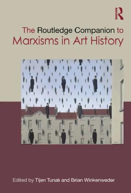 The Routledge Companion to Marxisms in Art History (English, Tunali Tijen | Brian Winkenweder)