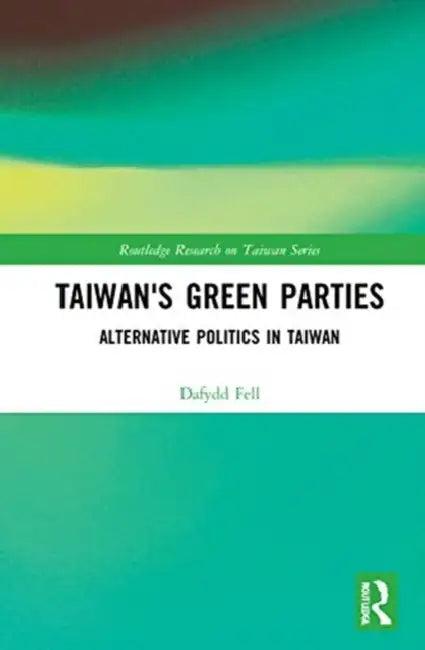 Taiwan's Green Parties (English, Fell Dafydd)