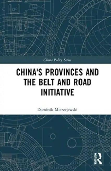 China's Provinces and the Belt and Road Initiative (English, Mierzejewski Dominik)