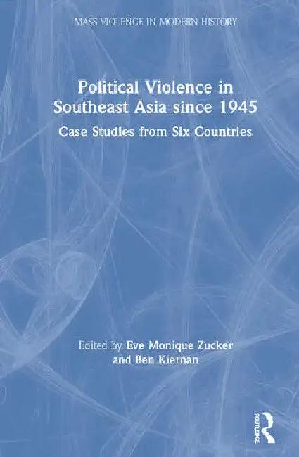 Political Violence in Southeast Asia Since 1945 (English, Zucker Eve Monique | Ben Kiernan)
