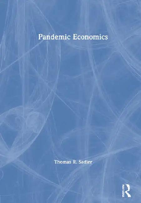 Pandemic Economics (English, Sadler Thomas R.)