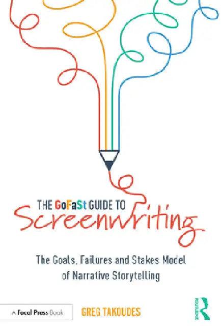 The Gofast Guide to Screenwriting (English, Greg Takoudes)