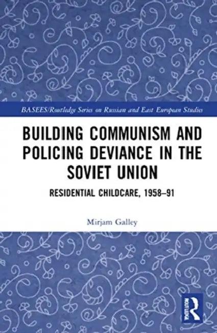 Building Communism and Policing Deviance in the Soviet Union (English, Galley Mirjam)