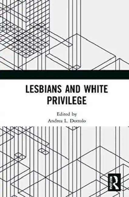 Lesbians and White Privilege (English, Dottolo Andrea L.)
