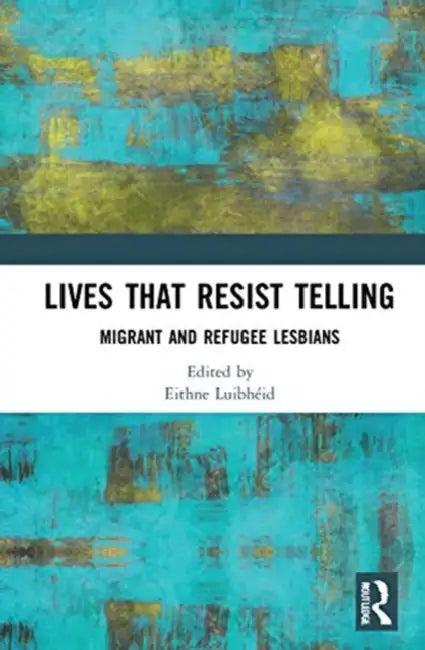 Lives That Resist Telling (English, Luibhéid Eithne)