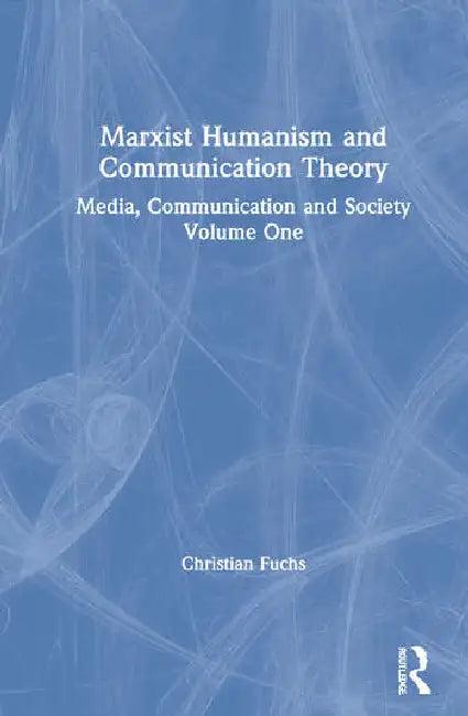 Marxist Humanism and Communication Theory (English, Fuchs Christian)