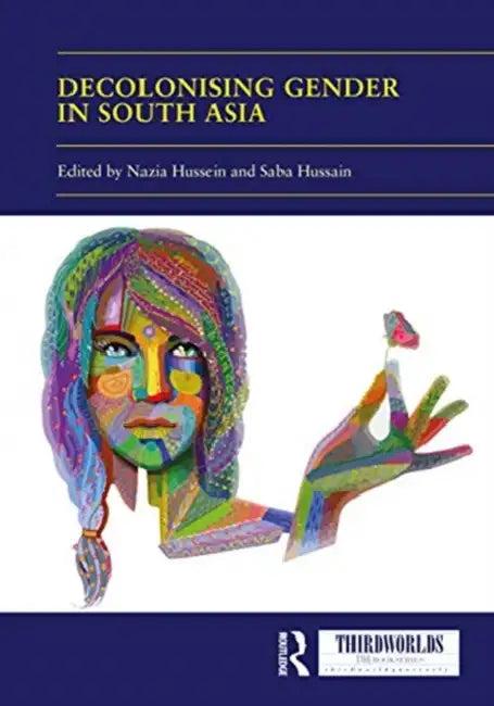 Decolonising Gender in South Asia (English, Hussein Nazia | Saba Hussain)