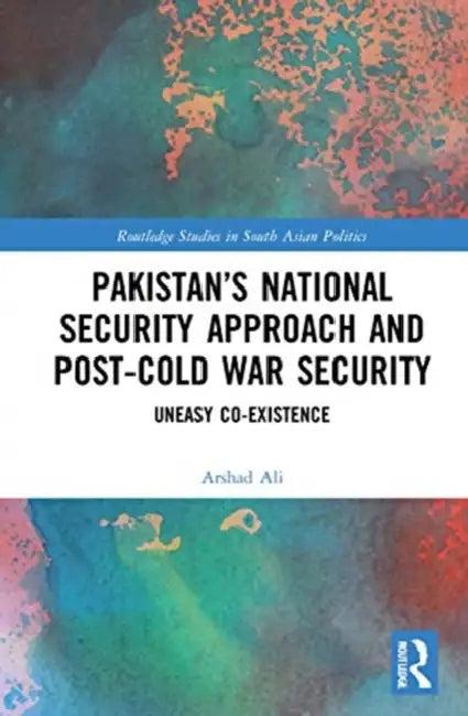 Pakistan's National Security Approach and Post-Cold War Security (English, Ali Arshad)