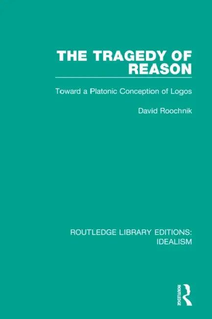 The Tragedy of Reason (English, Roochnik David)