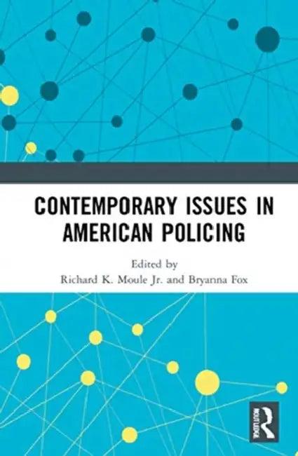 Contemporary Issues in American Policing (English, Moule Jr. Richard K. | Bryanna Fox)