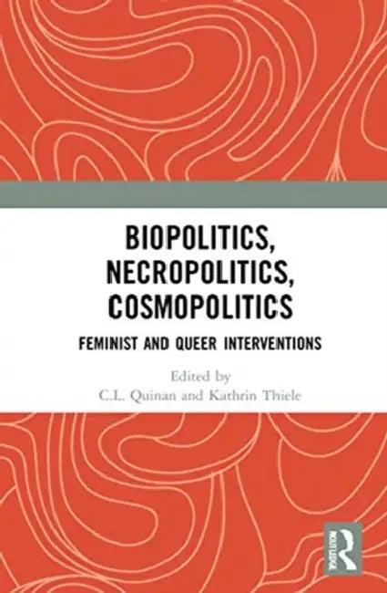 Biopolitics, Necropolitics, Cosmopolitics (English, Quinan C.L. | Kathrin Thiele)