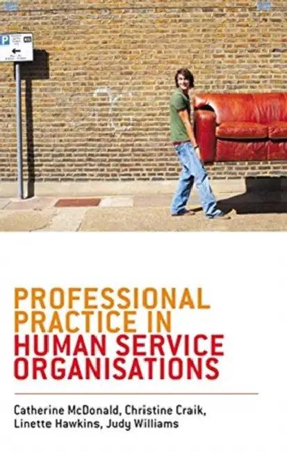 Professional Practice in Human Service Organisations (English, McDonald Catherine | Christine Craik | Linette Hawkins)