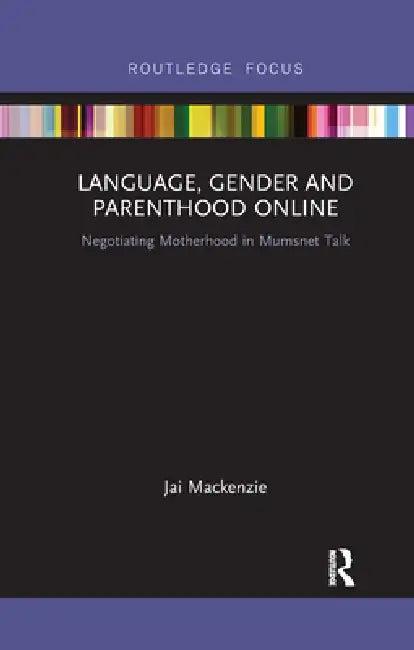 Language, Gender and Parenthood Online (English, Jai MacKenzie)