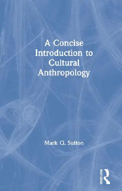 A Concise Introduction to Cultural Anthropology (English, Sutton Mark Q.)