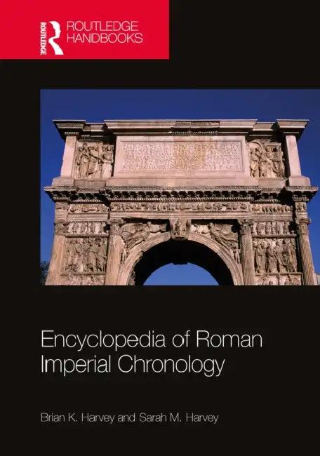 Encyclopedia of Roman Imperial Chronology (English, Harvey Brian K. | Sarah M. Harvey)