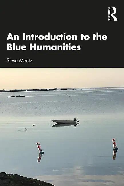 An Introduction to the Blue Humanities (English, Mentz | Steve)