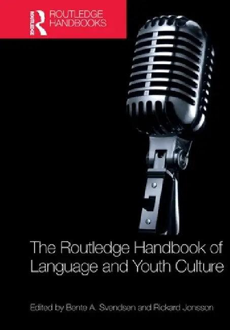 The Routledge Handbook of Language and Youth Culture (English, Bente A. Svendsen | Rickard Jonsson)