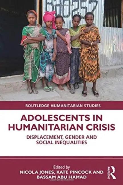 Adolescents in Humanitarian Crisis (English, Jones Nicola | Kate Pincock | Bassam Abu Hamad)
