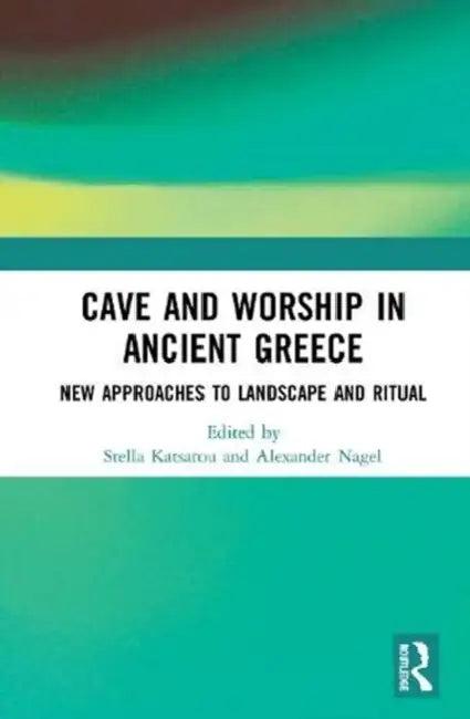Cave and Worship in Ancient Greece (English, Katsarou Stella | Alexander Nagel)