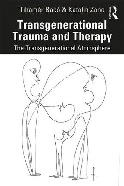 Transgenerational Trauma and Therapy (English, Bakó Tihamér | Katalin Zana)