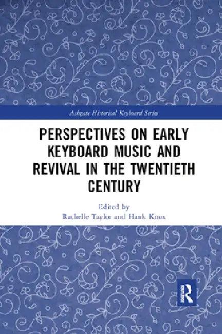 Perspectives on Early Keyboard Music and Revival in the Twentieth Century (English, Rachelle Taylor | Hank Knox)