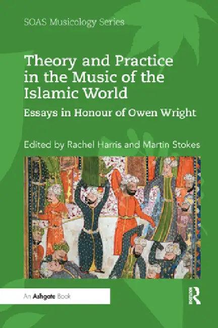 Theory and Practice in the Music of the Islamic World (English, Harris Rachel | Martin Stokes)