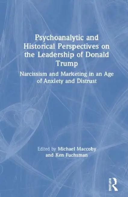 Psychoanalytic and Historical Perspectives on the Leadership of Donald Trump (English, Maccoby Michael | Ken Fuchsman)