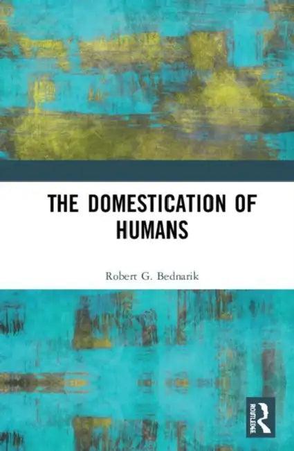 The Domestication of Humans (English, Bednarik Robert G.)