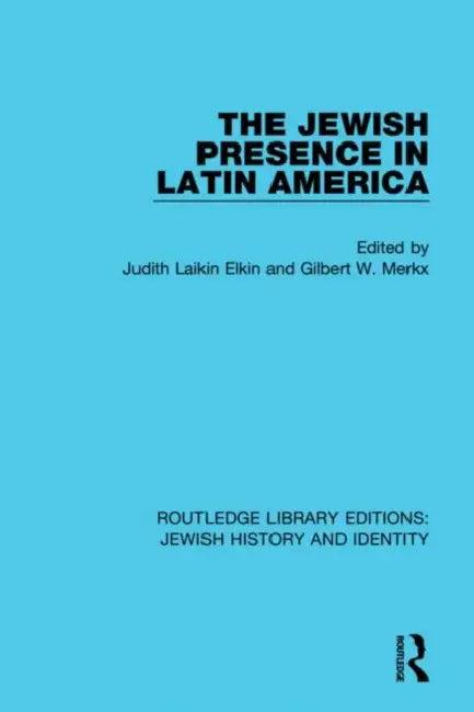 The Jewish Presence in Latin America (English, Elkin Judith Laikin | Gilbert Merkx)