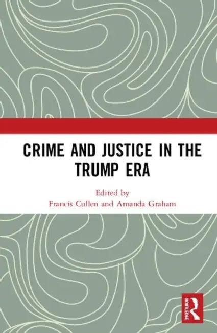 Crime and Justice in the Trump Era (English, Cullen Francis | Amanda Graham)