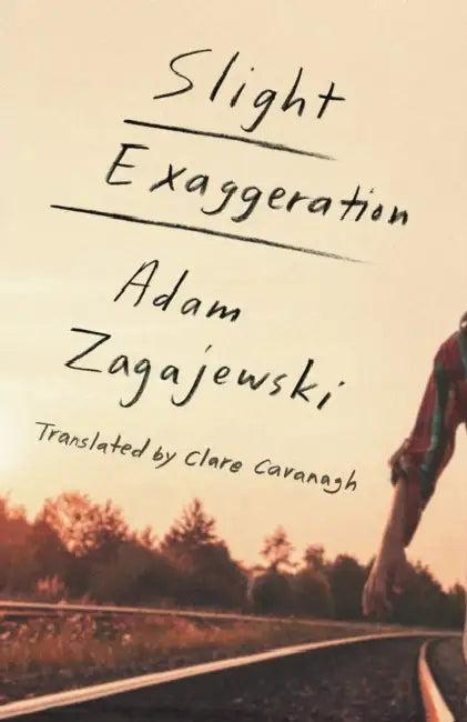 Slight Exaggeration (English, Adam Zagajewski | Clare Cavanagh)
