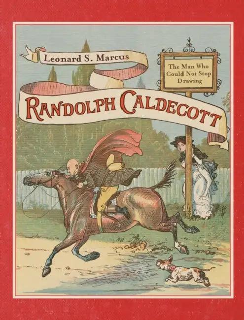 Randolph Caldecott (English, Leonard S. Marcus | Randolph Caldecott)