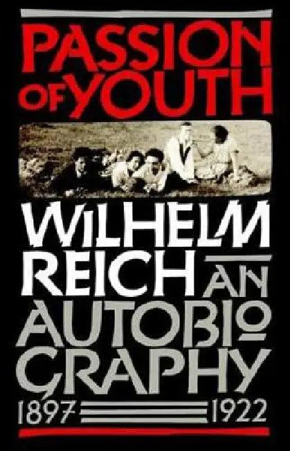Passion of Youth (English, Wilhelm Reich | Mary Higgins | Philip Schmitz)