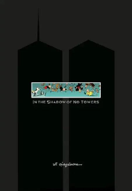 In the Shadow of No Towers (English, Art Spiegelman)