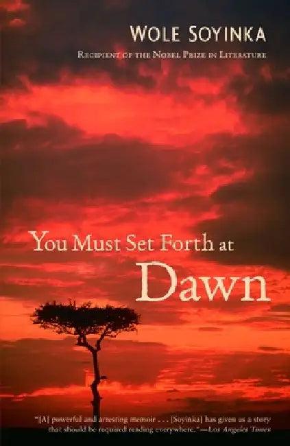 You Must Set Forth at Dawn (English, Wole Soyinka)