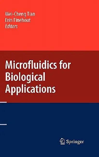 Microfluidics for Biological Applications (English, Wei-Cheng Tian | Erin Finehout)