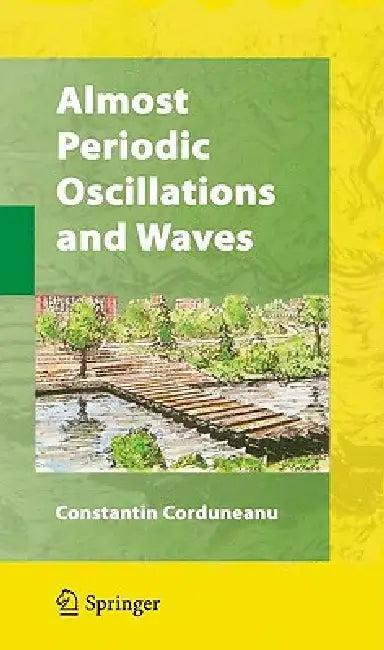 Almost Periodic Oscillations and Waves (English, Constantin Corduneanu)