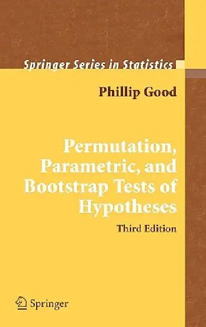 Permutation, Parametric, and Bootstrap Tests of Hypotheses (English, Phillip I. Good)