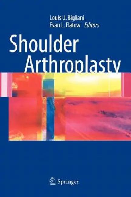 Shoulder Arthroplasty (English, Louis U. Bigliani | Evan L. Flatow)