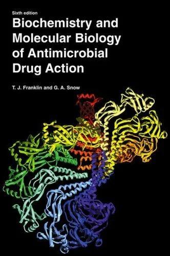 Biochemistry and Molecular Biology of Antimicrobial Drug Action (English, Trevor J. Franklin | George Alan Snow)