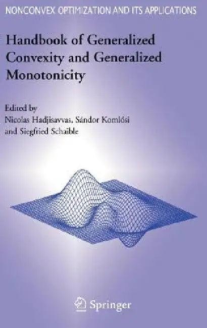 Handbook of Generalized Convexity and Generalized Monotonicity (English, Nicolas Hadjisavvas | Sándor Komlósi | Siegfried S. Schaible)