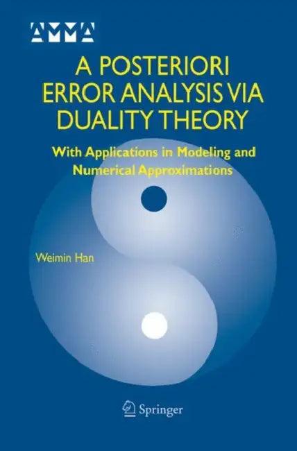 A Posteriori Error Analysis Via Duality Theory (English, Weimin Han)